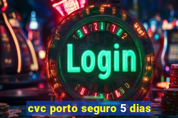 cvc porto seguro 5 dias